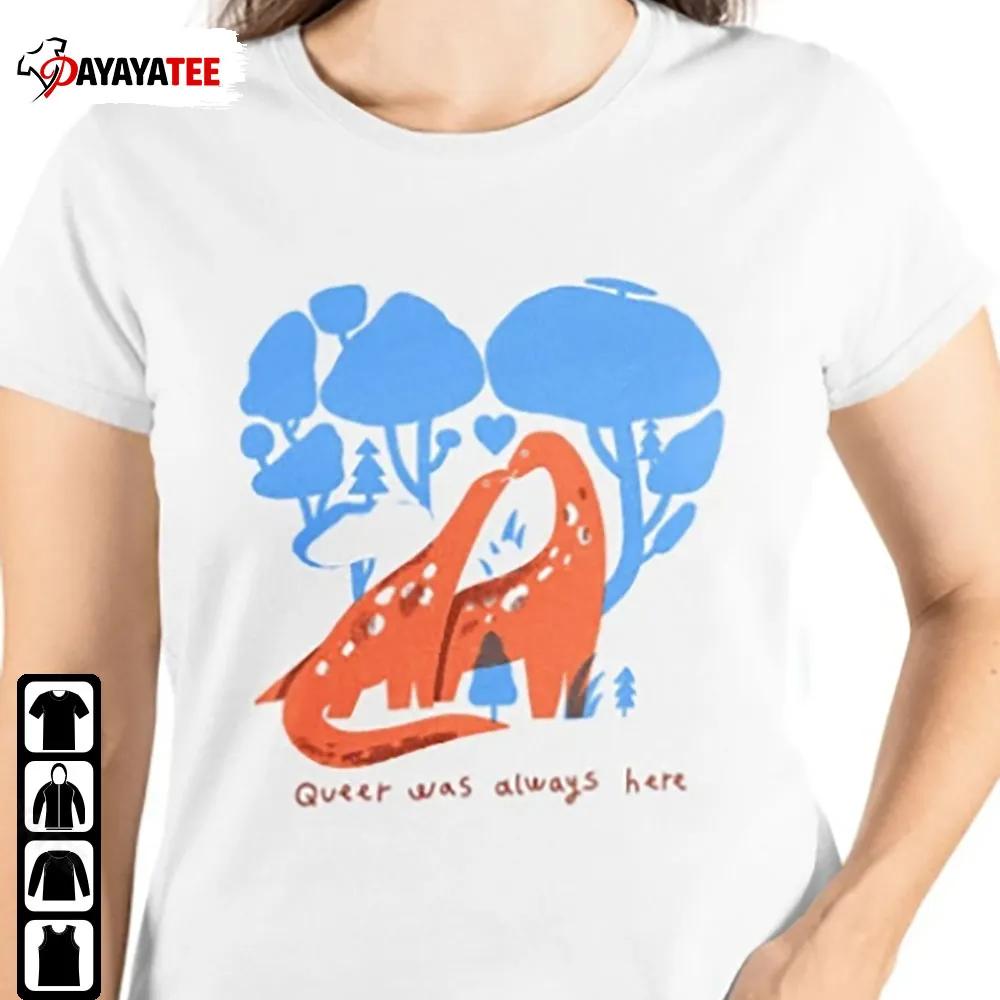 Queer Was Always Here Shirt Gay Dinosaurs Kissing Choose Love