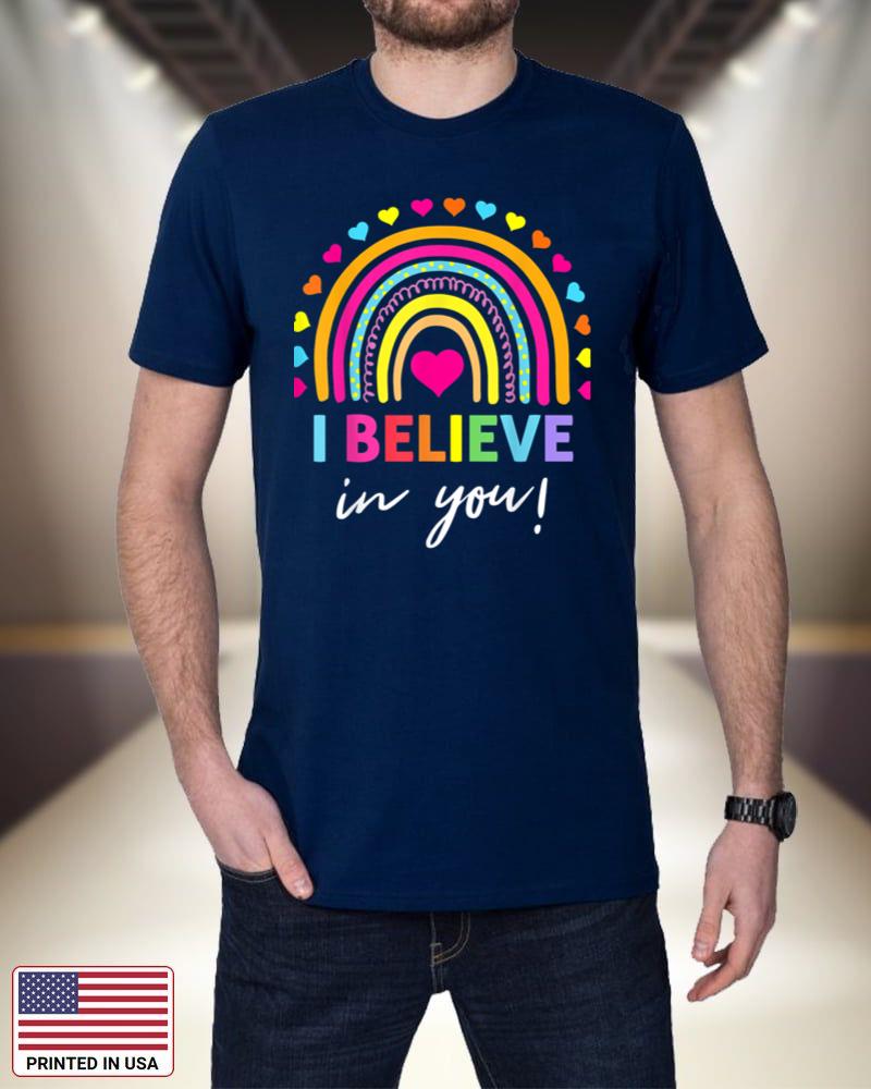 Rainbow I Believe In You T-Shirt Teacher Testing Day Gifts sZEoi