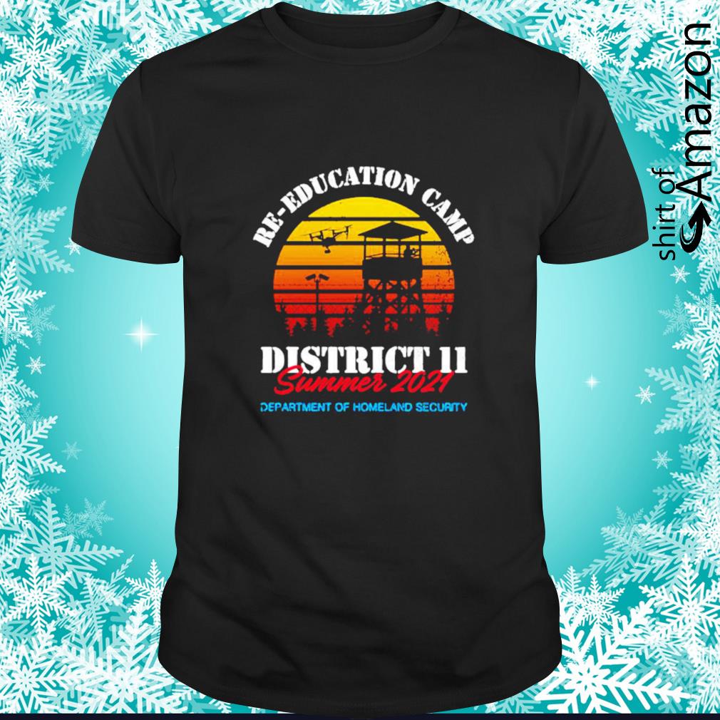 Re-Education Camp District 11 summer 2021 department of homeland security vintage shirt
