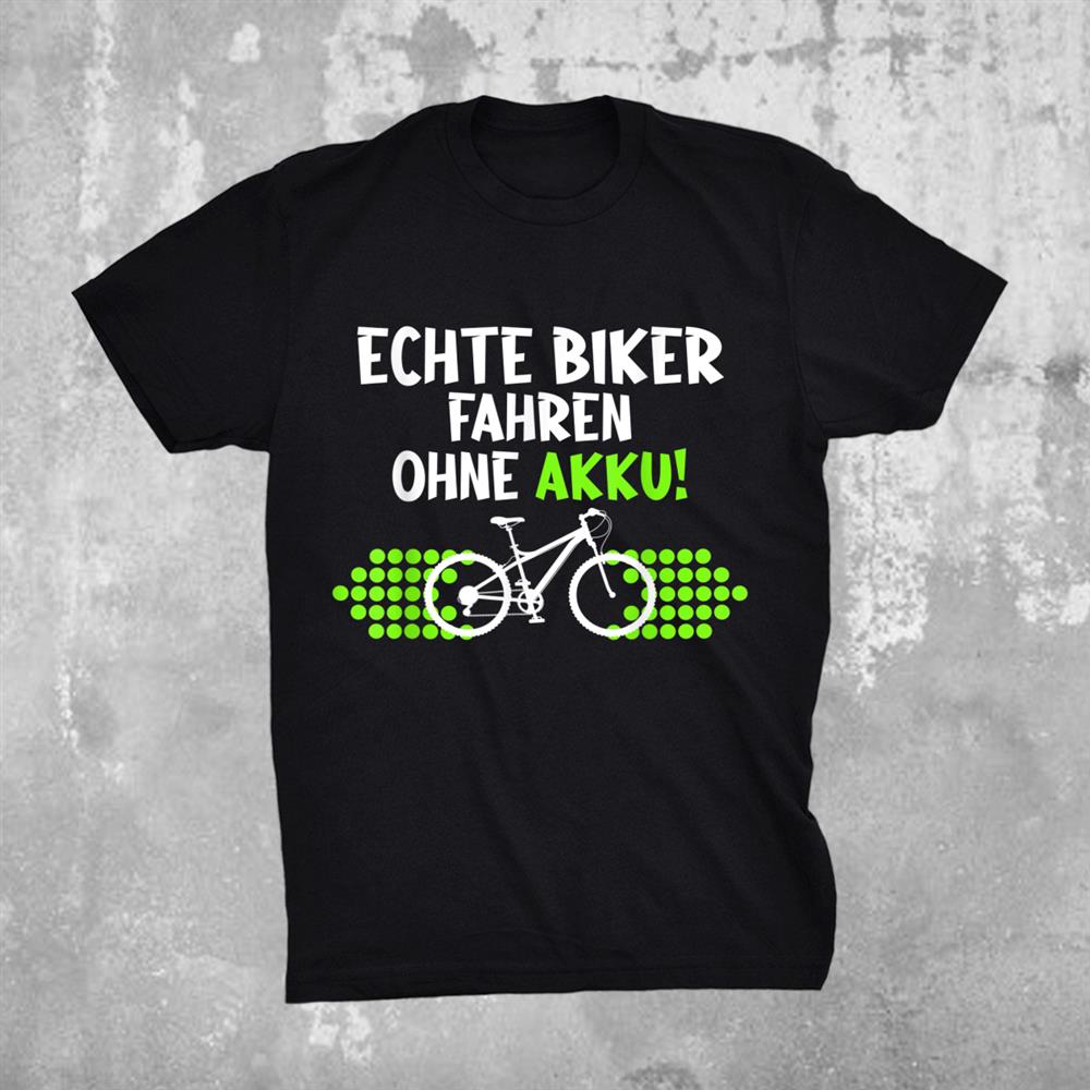 Real Biker Driving Without Battery Anti E Bike Electric Bicycle Shirt