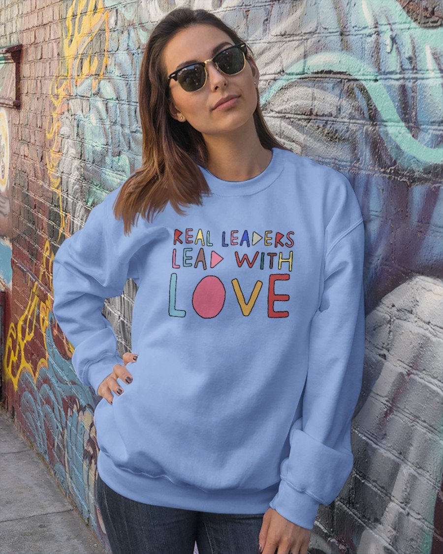 Real leaders lead with love shirt