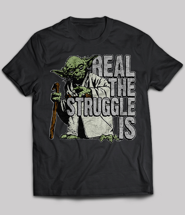 Real The Struggle Is – Star Wars