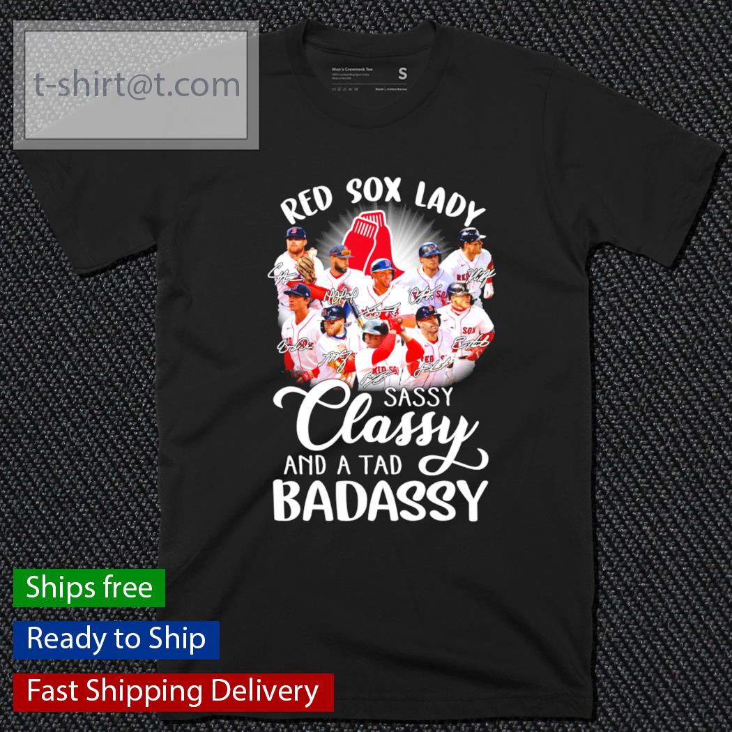 Red Sox Lady sassy classy and a tad badassy signature shirt