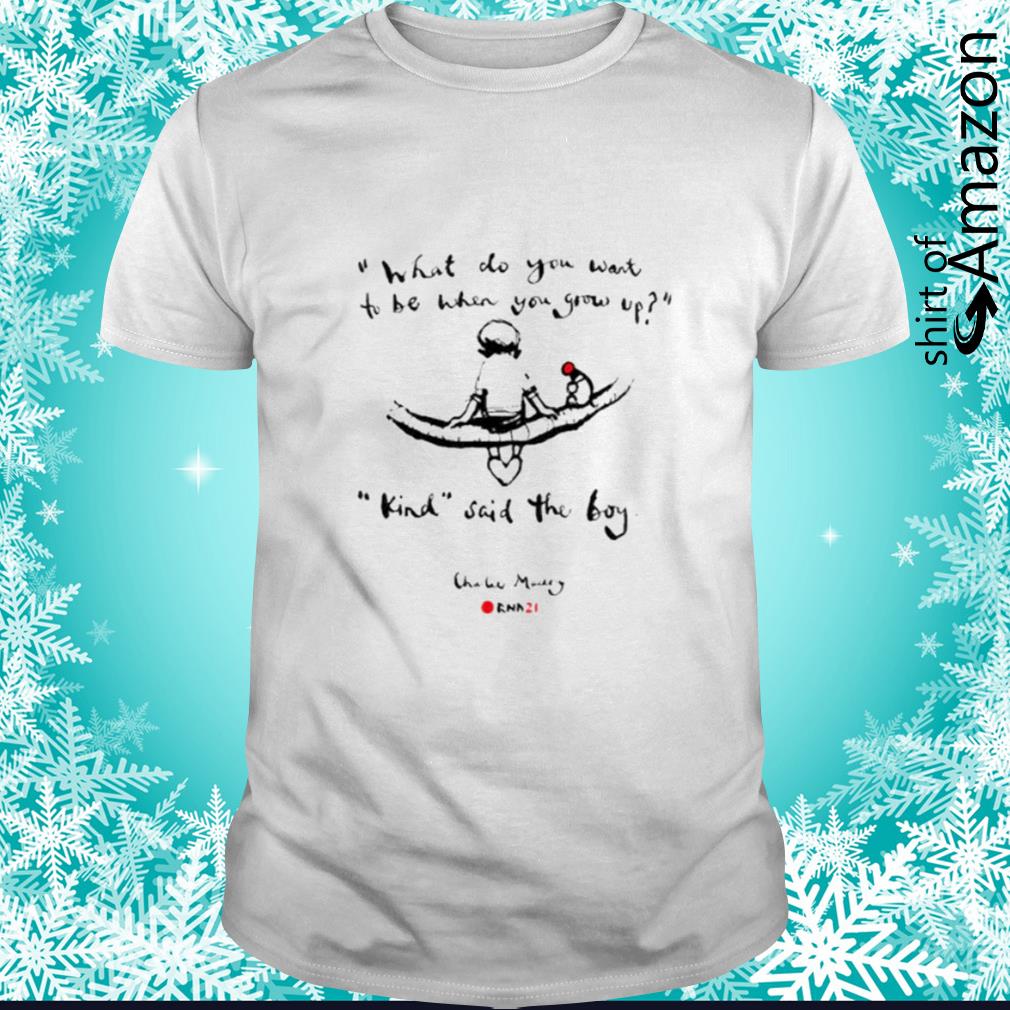 Rednoseday Org Love Actually what do you want to be grow up Kind said the boy shirt