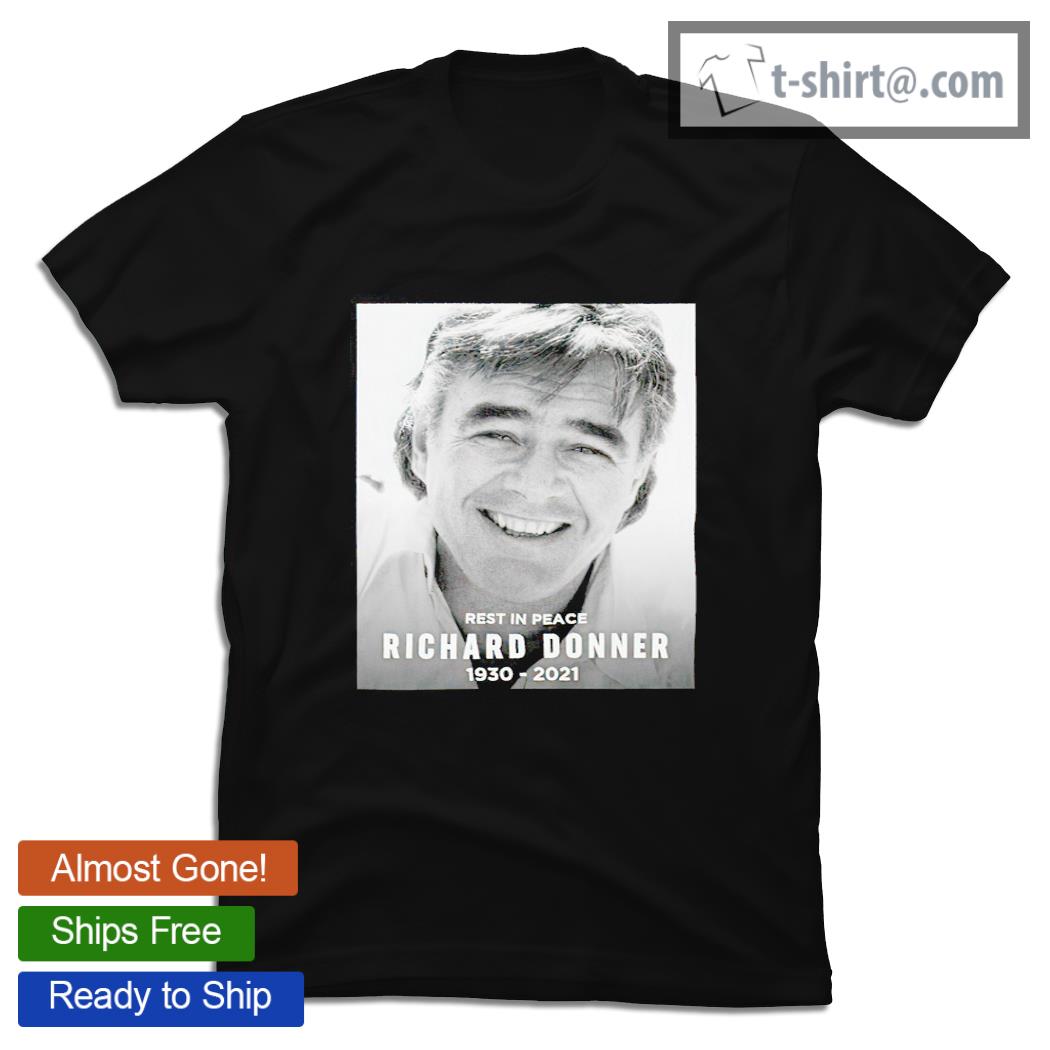 Rest in peace Richard Donner 1930 2021 shirt
