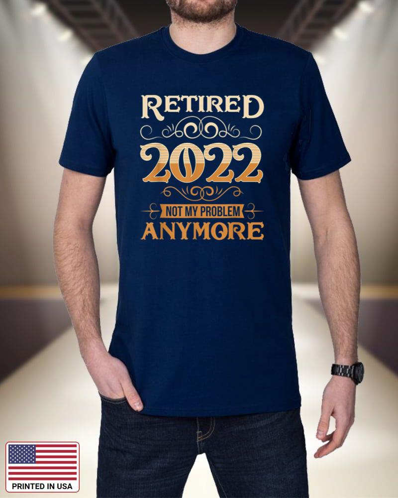 Retired 2022 Not My Problem Anymore Vintage Funny Retirement lUTAa