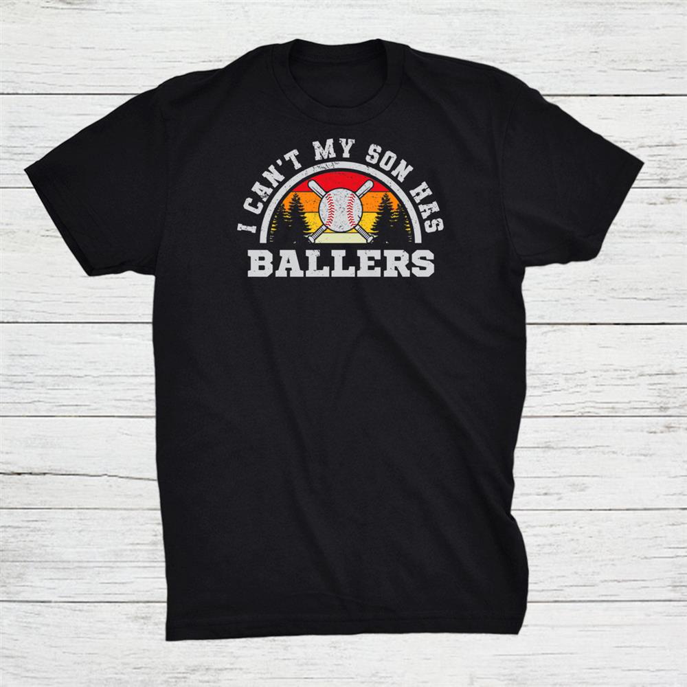 Retro I Can’t My Son Has Ballers Baseball Softball Shirt