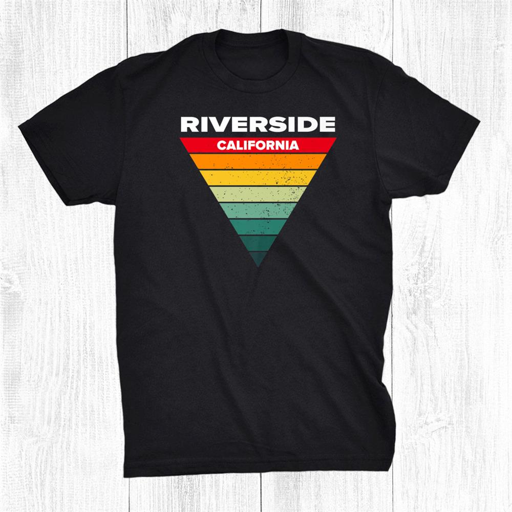 Riverside California Ca Hometown Santa Ana Home State Shirt