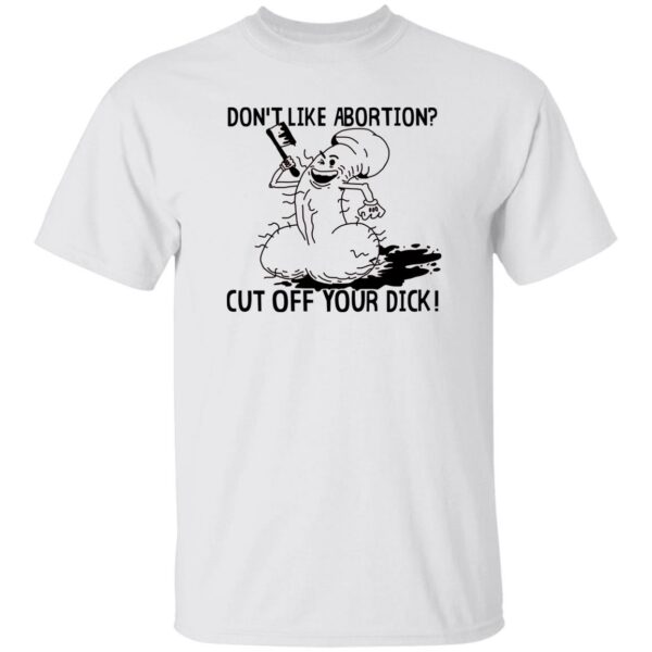 Rob Don't Like Abortion Cut Off Your Dick Shirt Blackwood