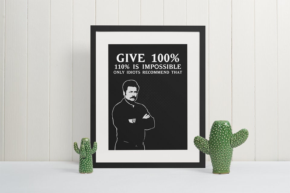 Ron Swanson Give 100% Not 110 Poster  fan art, Parks and Rec, gift, Wall Decor, Father's Day, quote, TV Show, Funny, manly, man cave, dad