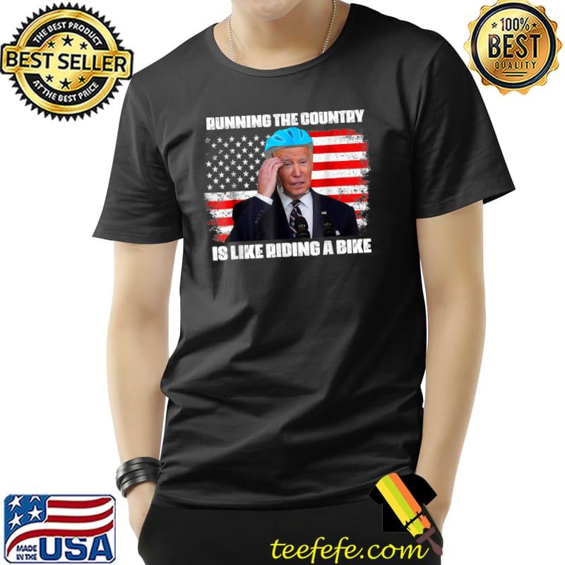 Running The Country Is Like Riding A Bike Funny Biden T-Shirt