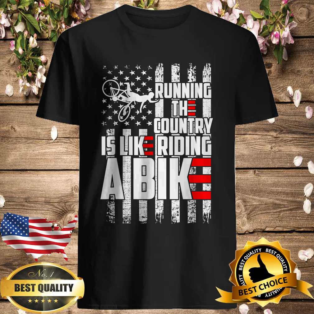 Running The Country Is Like Riding A Bike USA Flag T-Shirt