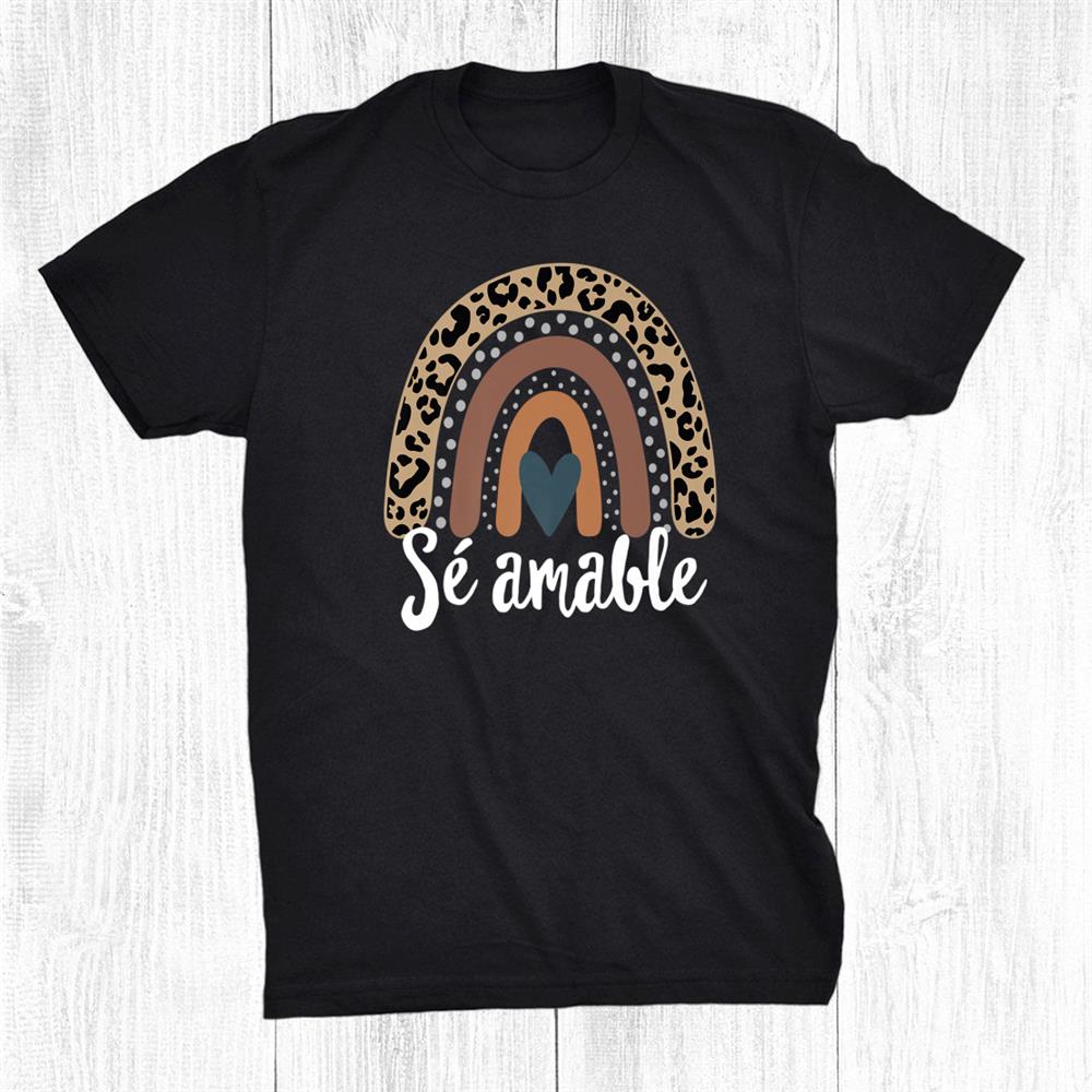 S Eacute; Amable Spanish Bilingual Teacher Be Kind Boho Rainbow Shirt