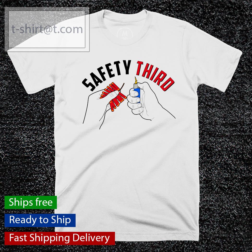 Safety Third Firecrackers Fourth of July T-Shirt