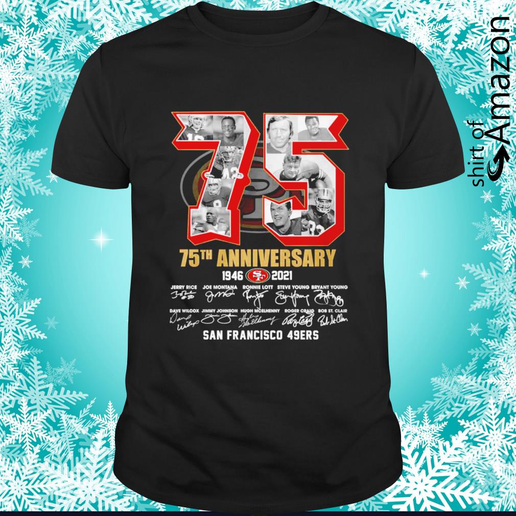 San Francisco 49er 75th Anniversary 1946-2021 signature shirt