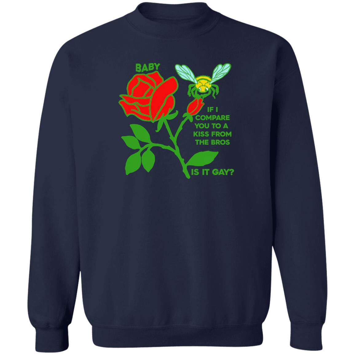 Shirts That Go Hard Goodshirts Store If I Compare You To A Kiss From A Rose Is It Gay Shirt
