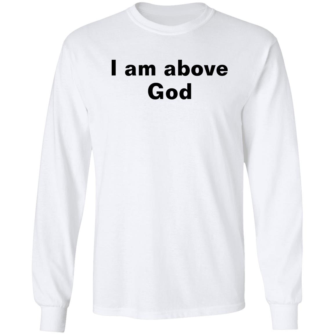 Shirts With Threatening Auras I Am Above God Shirt