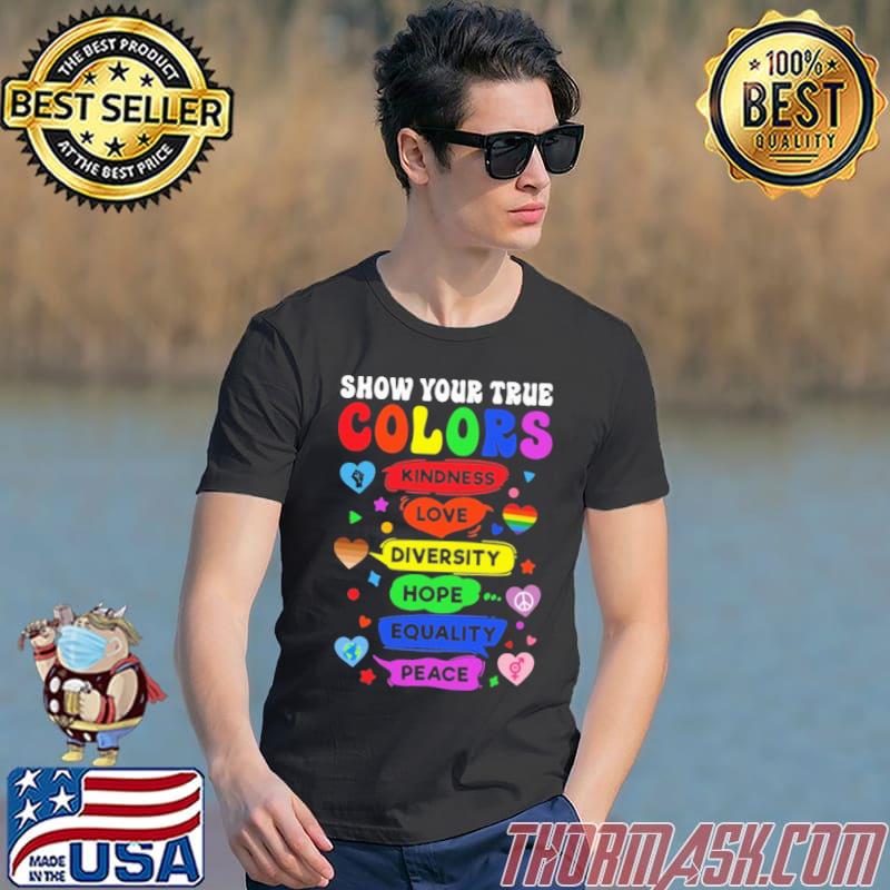 Show Your True Colors LGBT Shirt