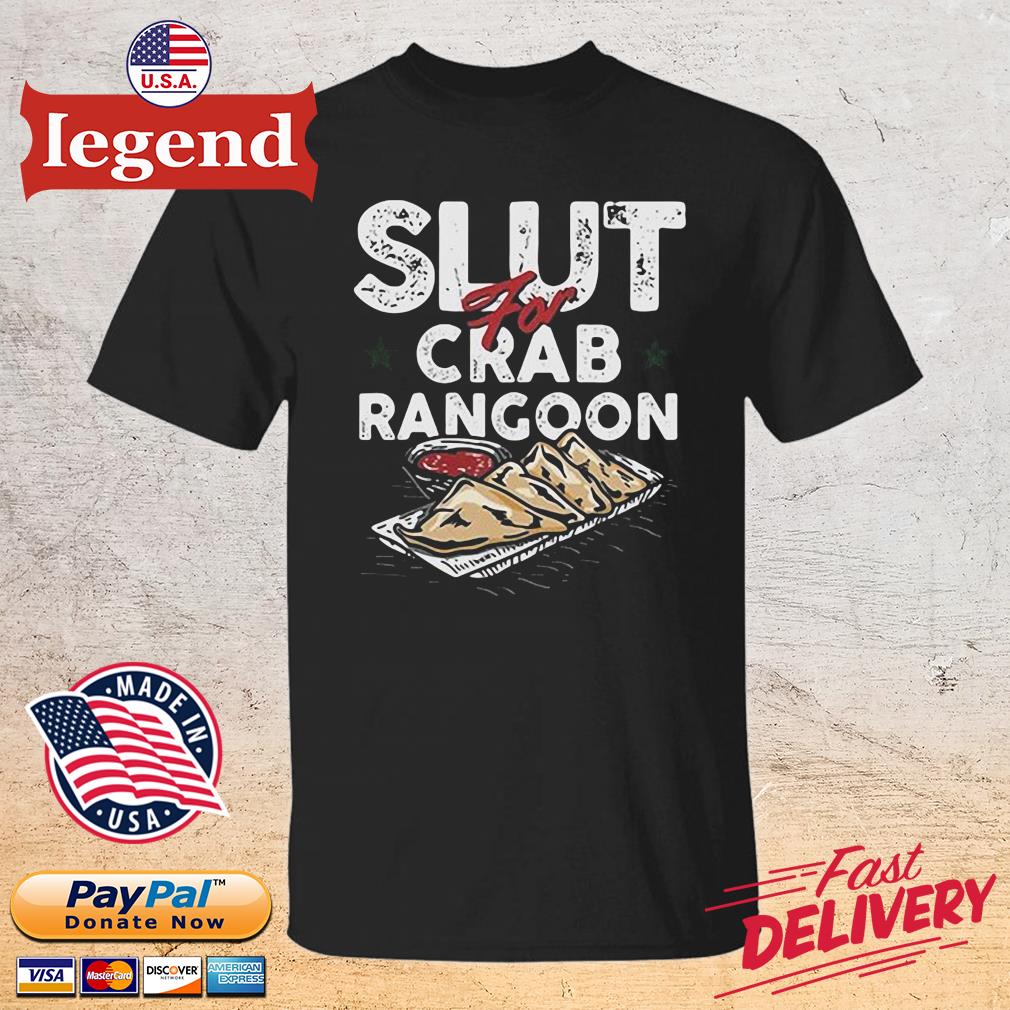 Slut for crab rangoon shirt