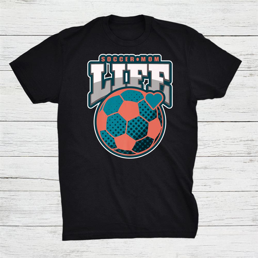 Soccer Mom Life Ball Heart Soccer Parent Shirt