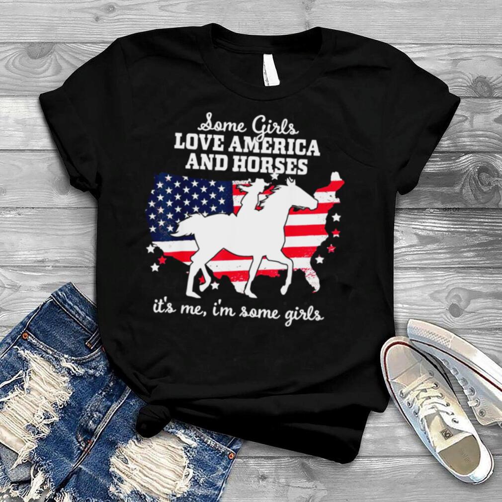 Some Girls Love America & Horse Riding EquestrianShirt Shirt