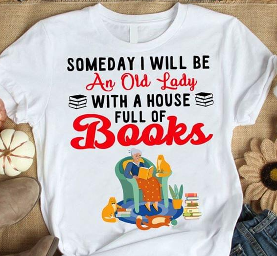 Someday I will be an old lady with a house full of books