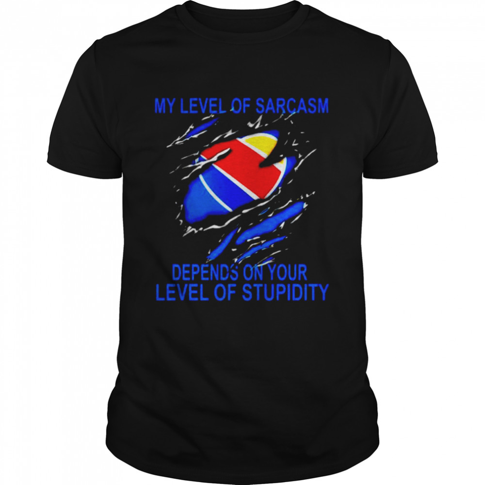 Southwest Airlines my level of sarcasm depends on your level of stupidity shirt