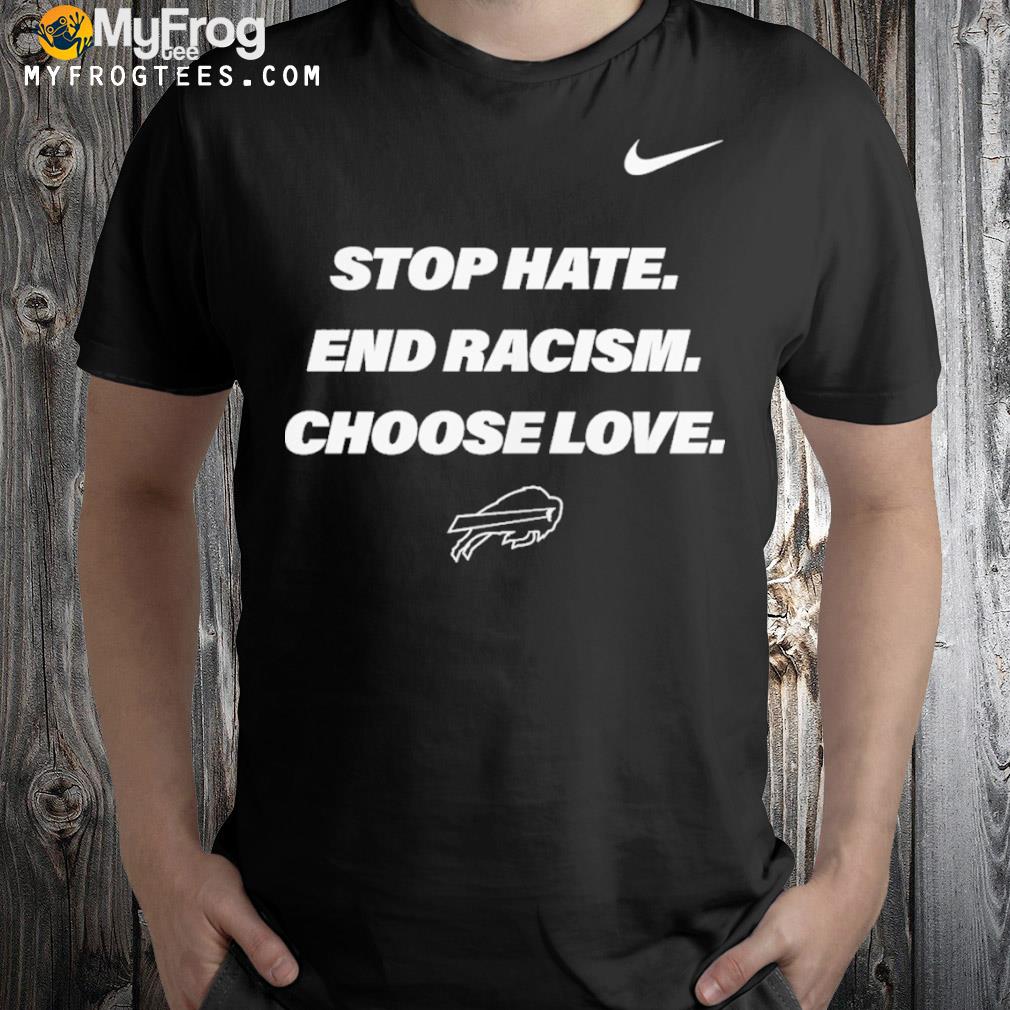 Stop hate and racism choose love Buffalo Bills shirt
