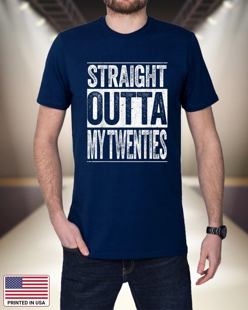 Straight Outta My Twenties T-Shirt Funny 30th Birthday Shirt zBrn1