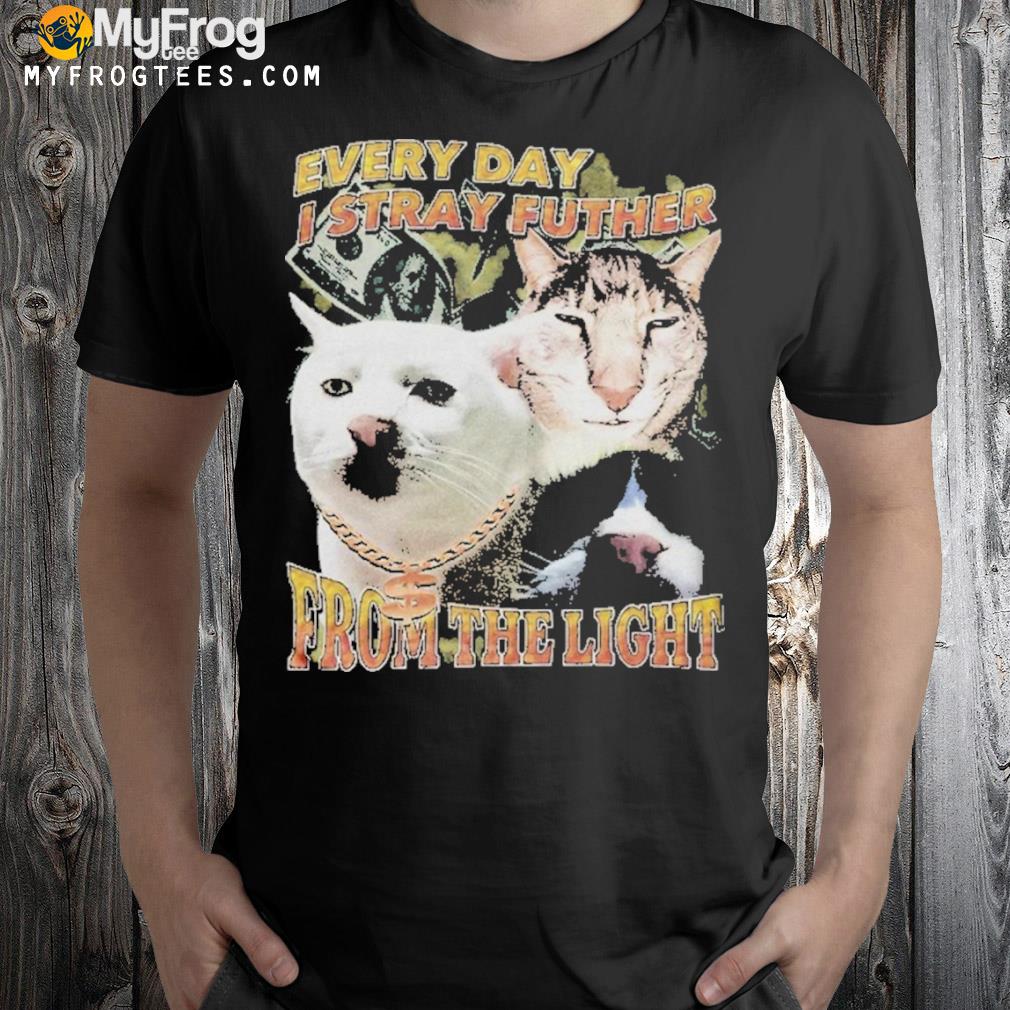 Stray Further From The Light Funny Cat Shirt