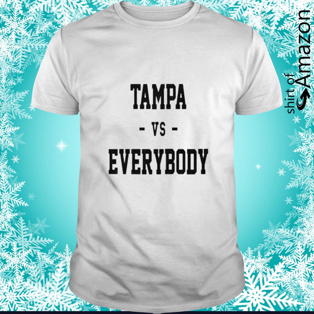 Tampa vs everybody shirt