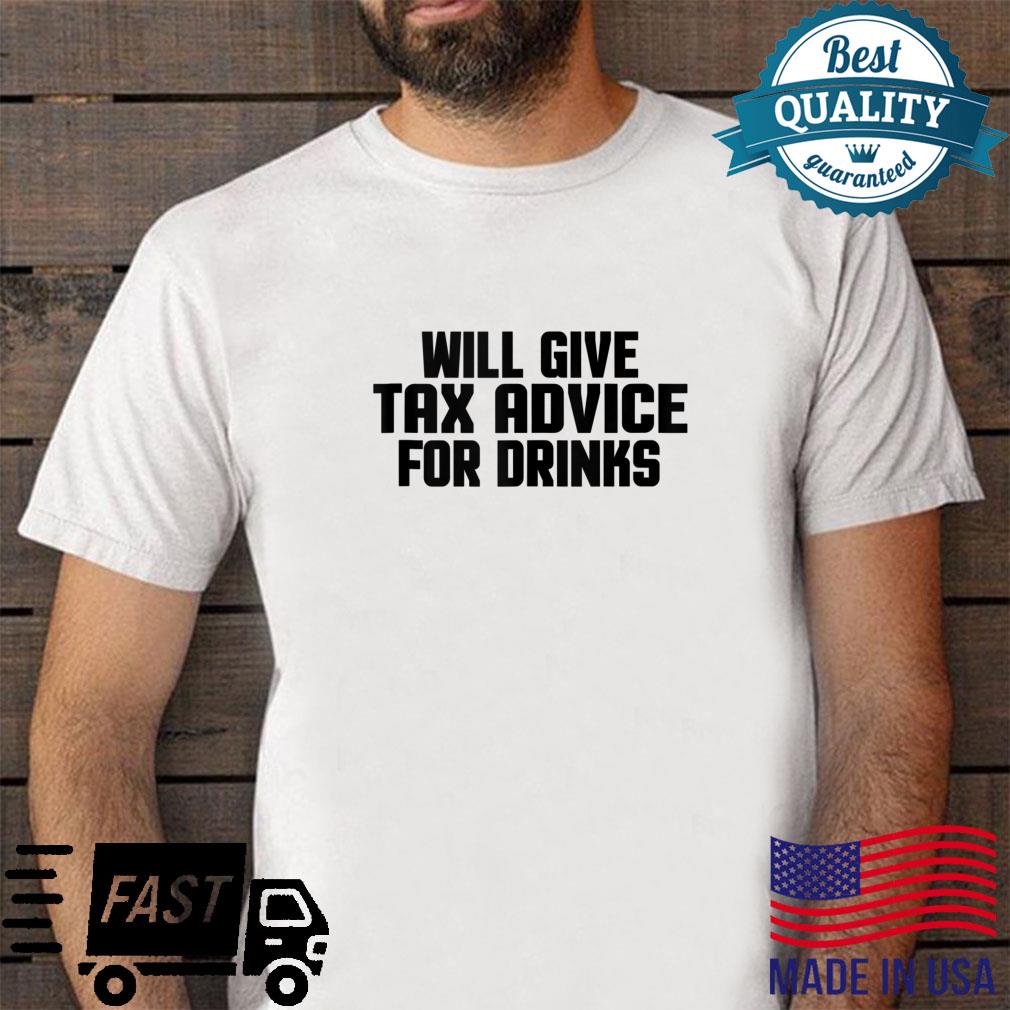 Tax Consultant CPA Will Give Tax Advice For Drinks Shirt