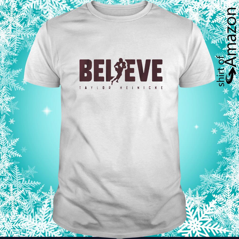 Taylor Heinicke Believe t-shirt