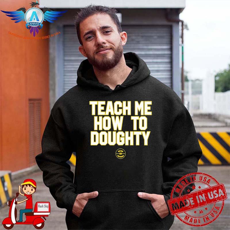 Teach me how to doughty one team one podcast jacques doucet hooded shirt