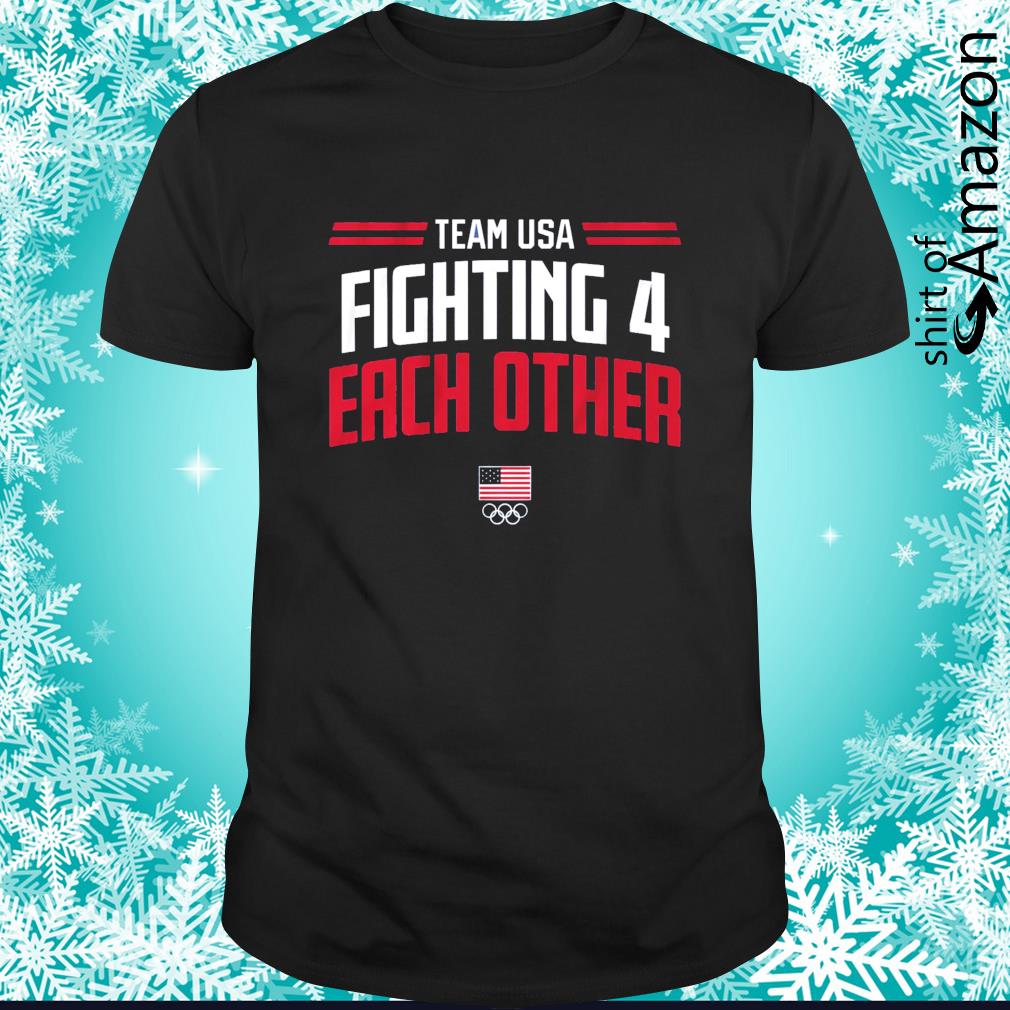 Team USA Fighting 4 each other Olympic 2020 shirt