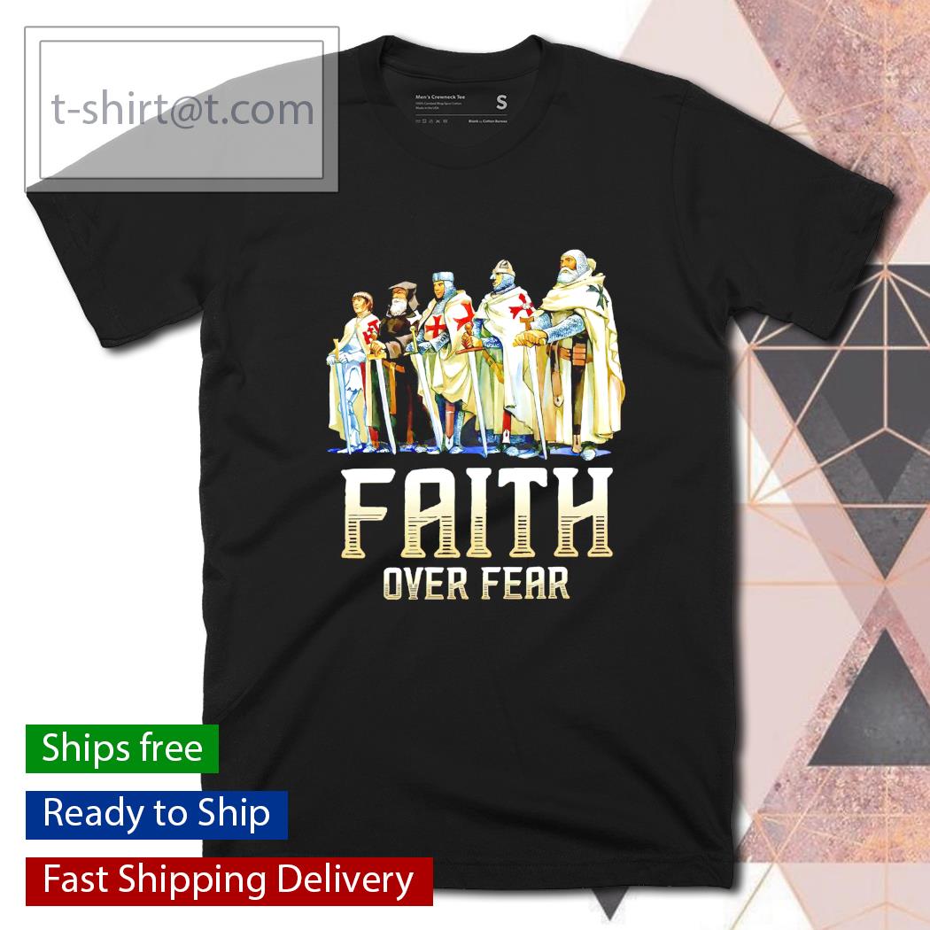 Templarios Faith over fear shirt