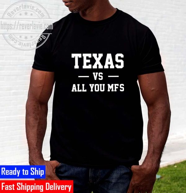Texas Vs All You MFS 2022 Unisex T-Shirt