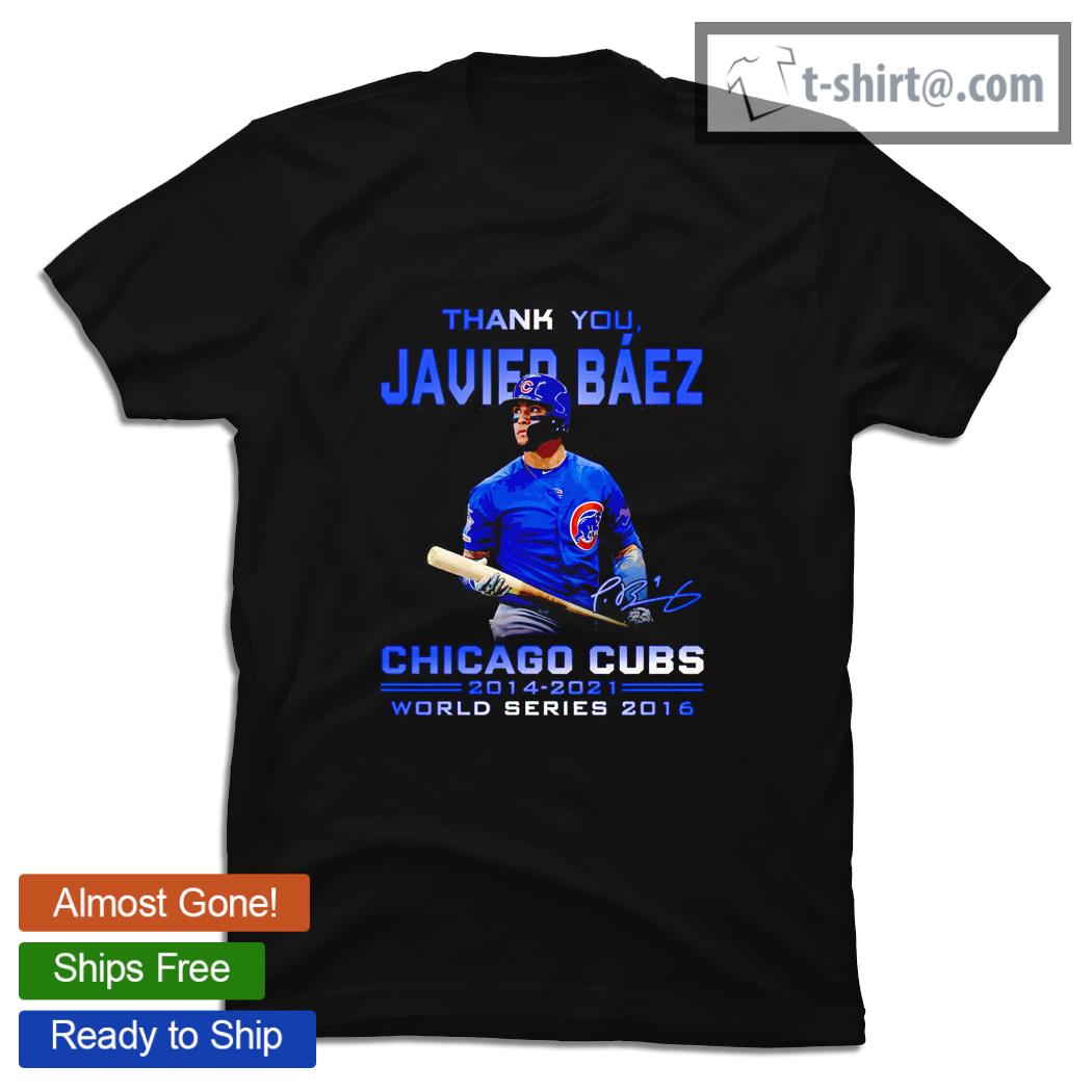 Thank you Javier Baez signature Chicago Cubs 2014 2021 World series 2016 shirt