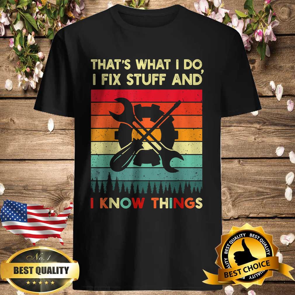That’s What I Do I Fix Stuff And I Know Things Vintage T-Shirt