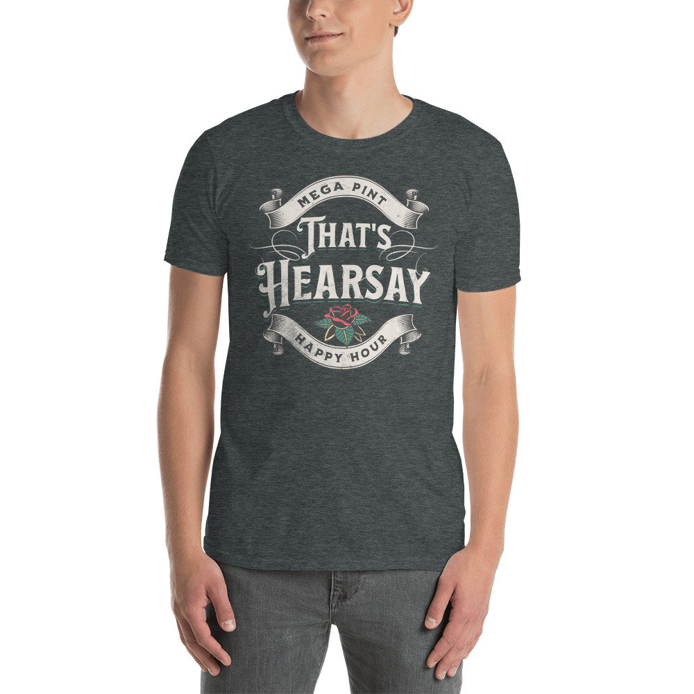 That’s Hearsay Mega Pint Johnny Trial Quote Shirt