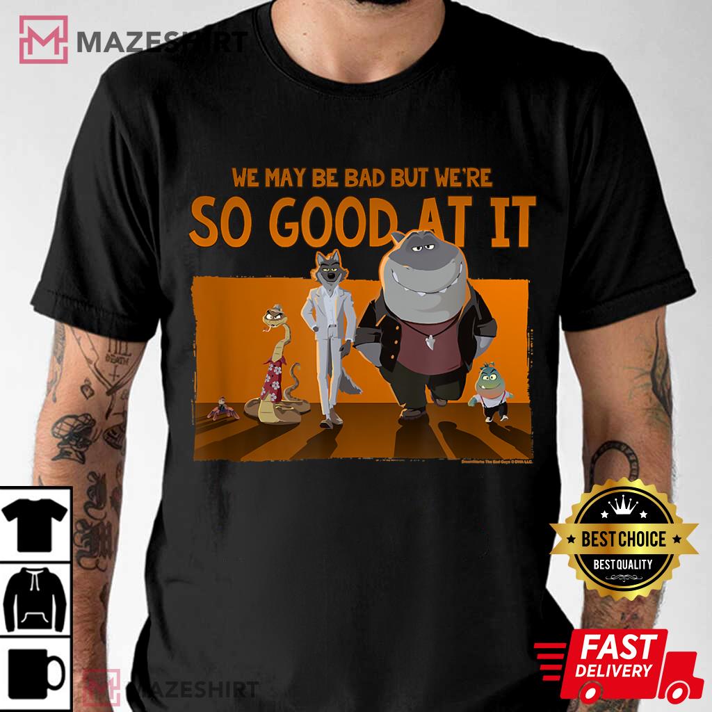The Bad Guys Good At Being Bad Group T-Shirt