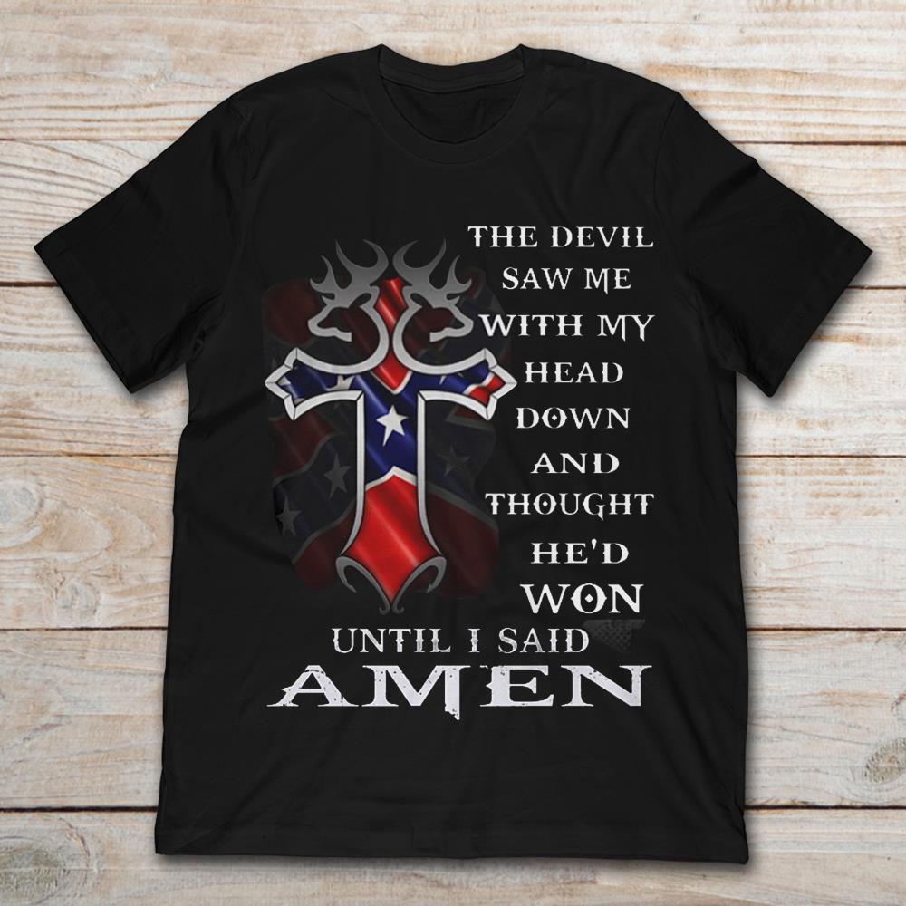 The Devil Saw Me With My Head Down And Thought He’d Won Until I Said Amen American Flag Cross