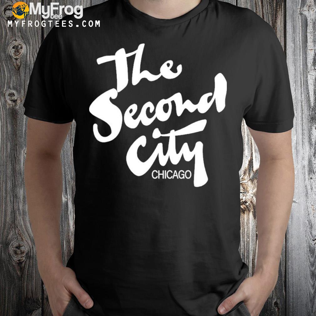 The second city chicago easyforafI shirt