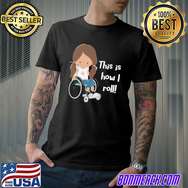This is how I roll long hair pigtails causasian girl shirt
