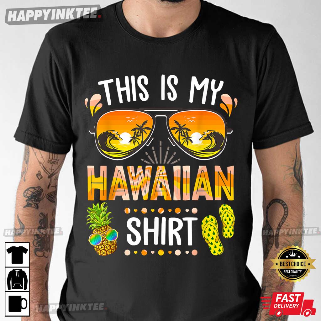 This Is My Hawaiian Shirt Aloha Hawaii Beach Summer Vacation T-Shirt