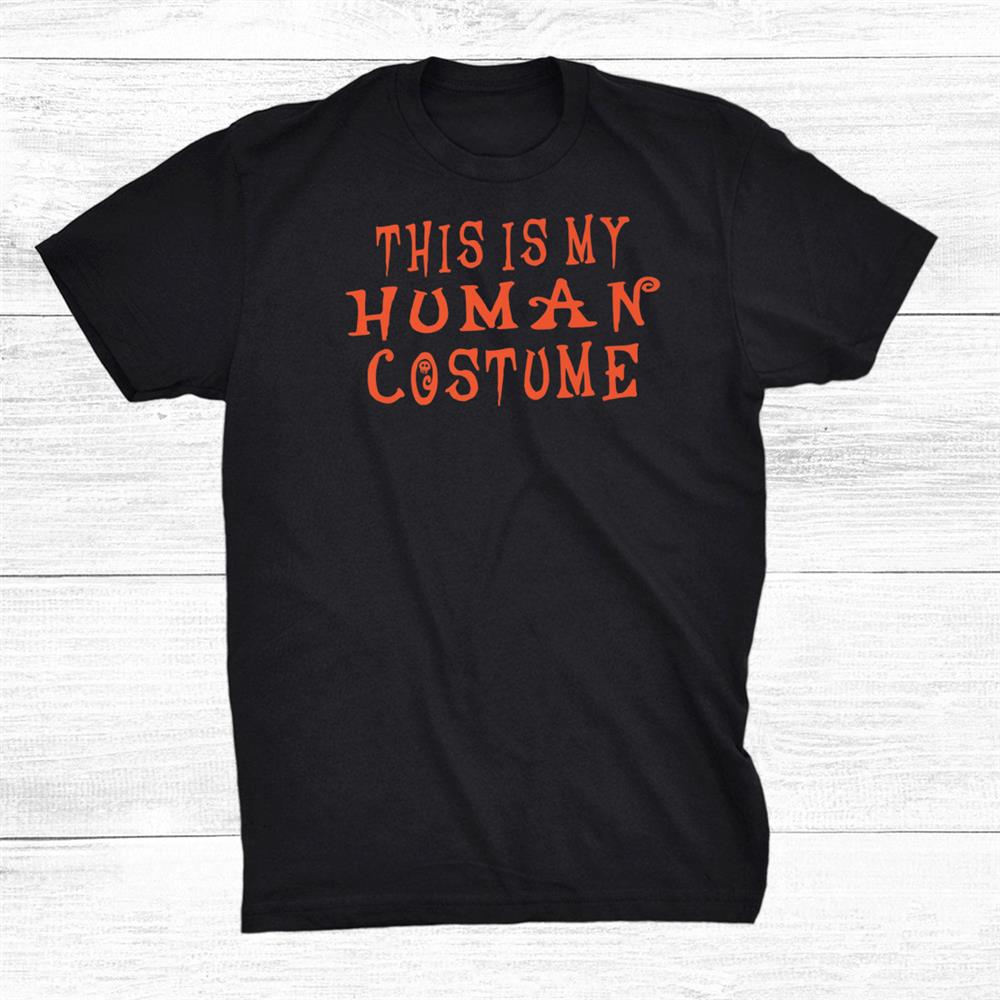 This Is My Human Costume Funny Halloween Shirt