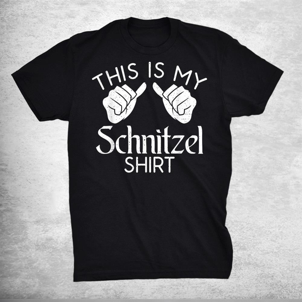This Is My Schnitzel Shirt Funny German Schnitzel Shirt