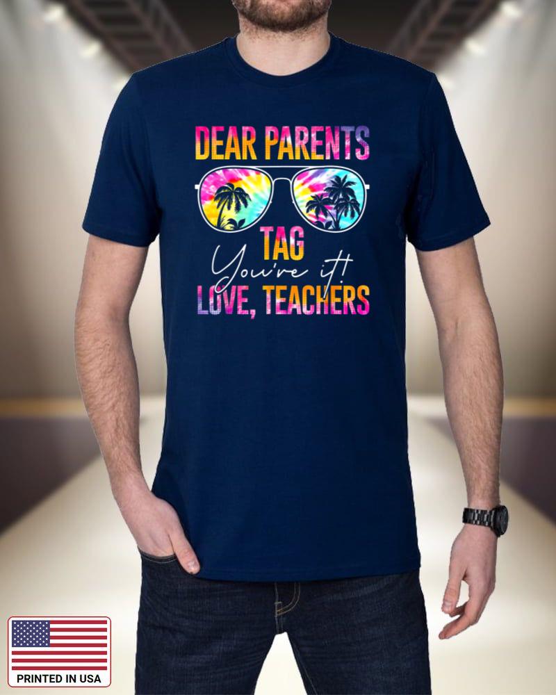 Tie Dye Dear Parents Tag Youre It Last Day Of School Teacher_1 kooFM