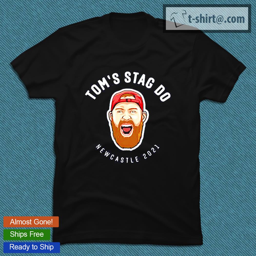 Tom’s Stag Do Newcastle 2021 T-shirt