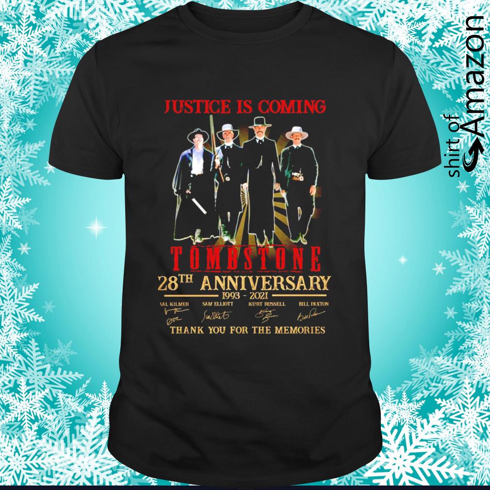 Tomstone Justice is coming 28th Anniversary thank you for the memories signatures shirt